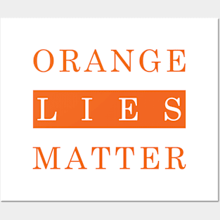 Orange Lies Matter Posters and Art